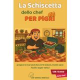 LA SCHISCETTA DELLO CHEF PER PIGRI: Prepara la tua Lunch Box in 10 Minuti, Ricette sane, Facili e Super Veloci (le ricette dello chef)