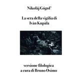 La sera della vigilia di Ivàn Kupàla: versione filologica a cura di Bruno Osimo