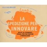 La spedizione per innovare. Un kit di strumenti visual per far partire l'innovazione (Punto org)