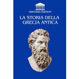 LA STORIA DELLA GRECIA ANTICA: L'affascinante viaggio nel cuore dell'antica Grecia