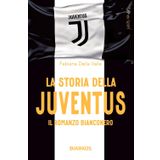 La storia della Juventus. Il racconto bianconero (Grande sport)