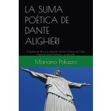 LA SUMA POÉTICA DE DANTE ALIGHIERI: El Escriba de Dios y su relación con los Vicarios de Cristo. Hasta el papa Francisco... y más allá (Dante y los Papas, Band 3)
