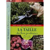 La taille du bon jardinier : Plus de 160 fiches conseils