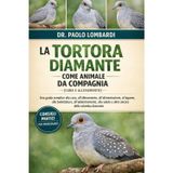 La Tortora Diamante come Animale da Compagnia (Cura e Allevamento): Una guida semplice alla cura, all'allevamento, all'alimentazione, al legame, alla ... salute e altro ancora della colomba diamante