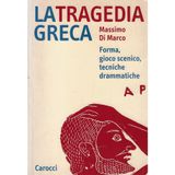 La tragedia greca. Forma, gioco scenico, tecniche drammatiche (Studi superiori)