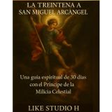 LA TREINTENA A SAN MIGUEL ARCANGEL: Una guía espiritual de 30 días con el Príncipe de la Milicia Celestial
