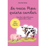 La vaca Pipa quiere cantar. Cuento infantil para aprender a leer. 4,5,6 años. Con letra ligada.