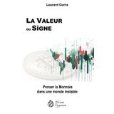 La Valeur du Signe: Penser la Monnaie dans un monde instable