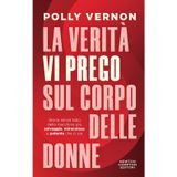 La verità, vi prego, sul corpo delle donne (Grandi manuali Newton)