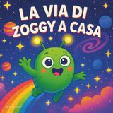 LA VIA DI RITORNO DI ZOGGY: Libro per bambini| Un'avventura cosmica per piccoli esploratori| Spazio| Alieni| 30 pagine| Dimensioni 8.5 x 8.5. (Children's Storybooks in Italian)