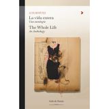 La vida entera. Una antologia/The Whole Life. An Anthology
