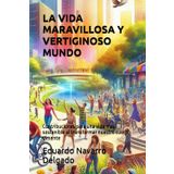 LA VIDA MARAVILLOSA Y VERTIGINOSO MUNDO: Contribuciones para una vida mas sostenible al transformar nuestro cuerpo y mente