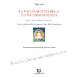 La visione segreta della nuda consapevolezza. «I precetti in otto capitoli» (testo Dzogchen dalla trasmissione orale dello zhangzhung)