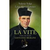 La vite. Storia del beato Giovanni Merlini (Nuovi fermenti)