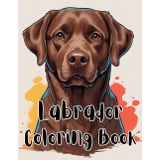 Labrador Laughs: A Fun Coloring Book with 25 Playful Cartoon Labradors
