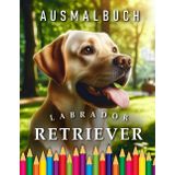 Labrador Retriever | Ausmalbuch: Für Erwachsene & Kinder | Das perfekte Geschenk für Hundeliebhaber (Dogs | Coloring Books)
