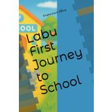 Labu First Journey to School (Labu Adventures, Band 1)