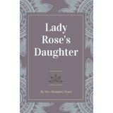 Lady Rose's Daughter: A Must-Read for fans of Downton Abbey and Victorian-era Romance