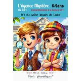 L’Agence Mystère du CE1 N° 1 Compréhension à la lecture CE1 Le goûter disparu de Lucien: MSO Méthode Syllabique Orale avec ses ponts phonétiques aussi accessible pour les enfants dyslexiques