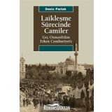Laikleşme Sürecinde Camiler Geç Osmanlıdan Erken Cumhuriyete - Deniz Parlak