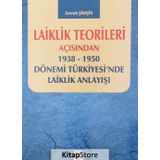 Laiklik Teorileri Açısından 1938-1950 Dönemi Türkiyesi'nde Laiklik Anlayışı - Emrah Şimşir