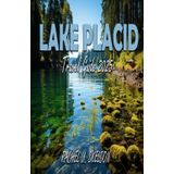 LAKE PLACID NEW YORK TRAVEL GUIDE 2025: Beyond the Ice: Adirondack Escapades and Olympic Dreams
