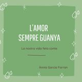L'amor sempre guanya: La nostra vida feta conte