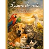 L'amore che resta: Un viaggio nell'anima silenziosa degli animali