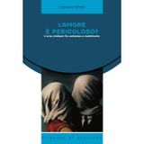 L'amore è pericoloso? L'eros cristiano fra astinenza e matrimonio (Equilibri precari)