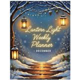 Lantern Light Weekly Planner – December: Illuminate Your December with Organized Weeks, Goals, and Festive Inspiration