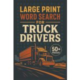 Large Print Word Search for Truck Drivers: A Relaxing Puzzle Book for Life on the Road Featuring Trucking Terms, Highway Stops, Driving Slang, and More for All Skill Levels