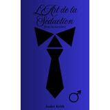 L'Art de la Séduction (Pour les hommes)
