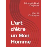 L'art d'être un Bon Homme: pour sa Compagne