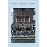 L’ARTE DELLA COMPOSIZIONE FOTOGRAFICA: Forma, equilibrio ed estetica