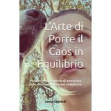 L’Arte di Porre Il Caos In Equilibrio: Percorrere il sentiero di mezzo tra sfide emotive e diagnosi complesse.