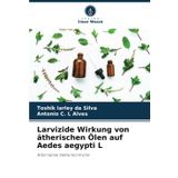 Larvizide Wirkung von ätherischen Ölen auf Aedes aegypti L