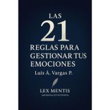 Las 21 reglas para gestionar tus emociones: El arte de comprender y transformar tus emociones: 3