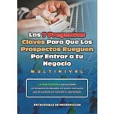 Las 7 Preguntas Claves para que los Prospectos Rueguen por Entrar a tu Negocio Multinivel.