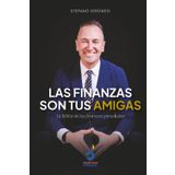 Las finanzas son tus amigas: El manual esencial para transformar tu relación con el dinero