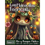 Las Maravillas Feéricas : Tomo 3: Río y Bosque Místico - Libro de colorear para adultos | Gran cuaderno para colorear para aliviar el estrés y la relajación zen