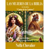 LAS MUJERES DE LA BIBLIA: La Sulamita del Libro Cantar de los Cantares