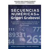 Las secuencias numéricas de Grigori Grabovoi: Tu manual práctico para gestionar la realidad y transformar la vida cotidiana Edición 2025 Completamente ... y Corregida Incluye un Bonus Exclusivo