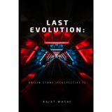 Last Evolution: Origin Story [Perspective 1]: In a distant future, humanity sends a team on unpredictable mission