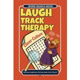 LAUGH TRACK THERAPY WORD SEARCH BOOK: Hilarious Word Search Adventures for Adults and Teens | Clever Activity Fun, Focus Boosts, and Laughs That Last (PUZZLE QUEST CHRONICLES)