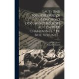 Laut- Und Formenlehre Zu Longnon's Documents Relatifs Au Comté De Champagne Et De Brie, Volume 1...