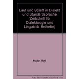 Laut und Schrift in Dialekt und Standardsprache (Zeitschrift für Dialektologie und Linguistik. Beihefte)