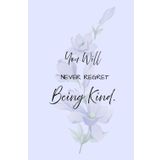 Lavender Journal | Ruled | 118 Pages | You Will Never Regret Being Kind | Aesthetic Journal Writing