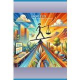 Lavoro e Vita: strategie per un equilibrio quasi perfetto