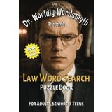 Law Word Search Puzzle Book: Dr. Worldly Wordsmyth Presents: 800+ Unique Legal Words and Phrases to Find For Adults, Seniors & Teens | 6x9, 114 Pages ... and Free Time! Makes a Great Gift!