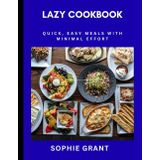 Lazy Cookbook: Quick, Easy Meals with Minimal Effort